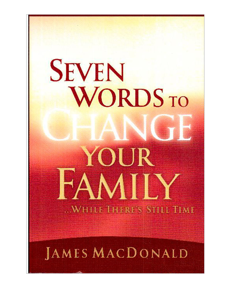 seven-words-to-change-your-family-8-9780802434401