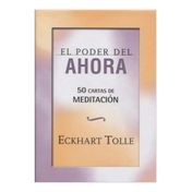 El poder del ahora. 50 cartas de meditación