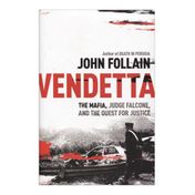 Vendetta. The Mafia, Judge Falcone, and the Quest for Justice