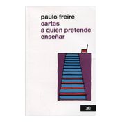 Cartas a quien pretende enseñar