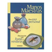 Manos Maestras: Para uso personal - Decoración con frutas y verduras