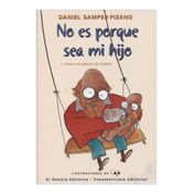 No es porque sea mi hijo y otras columnas de humor