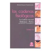 Las cadenas fisiológicas: la cadena visceral, abdomen-pelvis (Tomo VI)