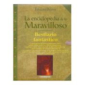 La enciclopedia de lo maravilloso. Bestiario fantástico
