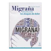 Migraña. Cómo evitar y tratar los ataques de dolor