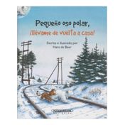 Pequeño oso polar, ¡llévame de vuelta a casa!