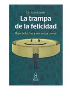 la-trampa-de-la-felicidad-deja-de-luchar-y-comienza-a-vivir-2-9789583051531