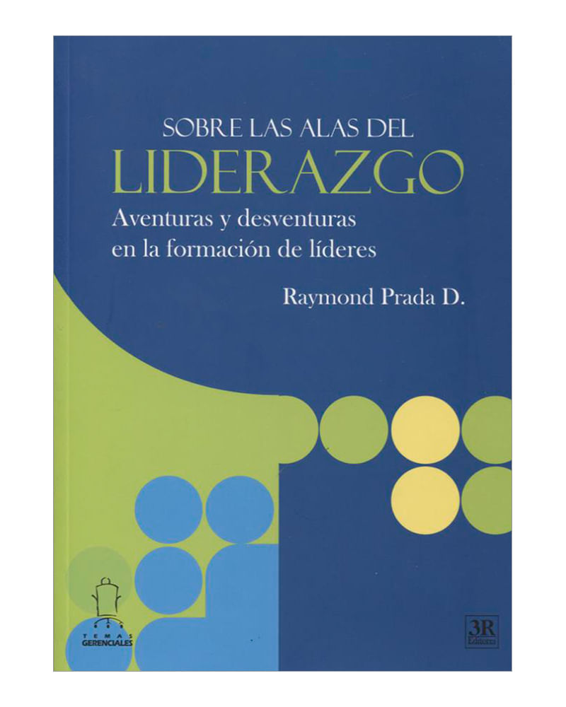 sobre-las-alas-del-liderazgo-aventuras-y-desventuras-en-la-formacion-de-lideres-2-9789583011689