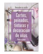descubre-tu-estilo-cortes-peinados-tinturas-y-decoracion-de-unas-paso-a-paso-2-9789583052002