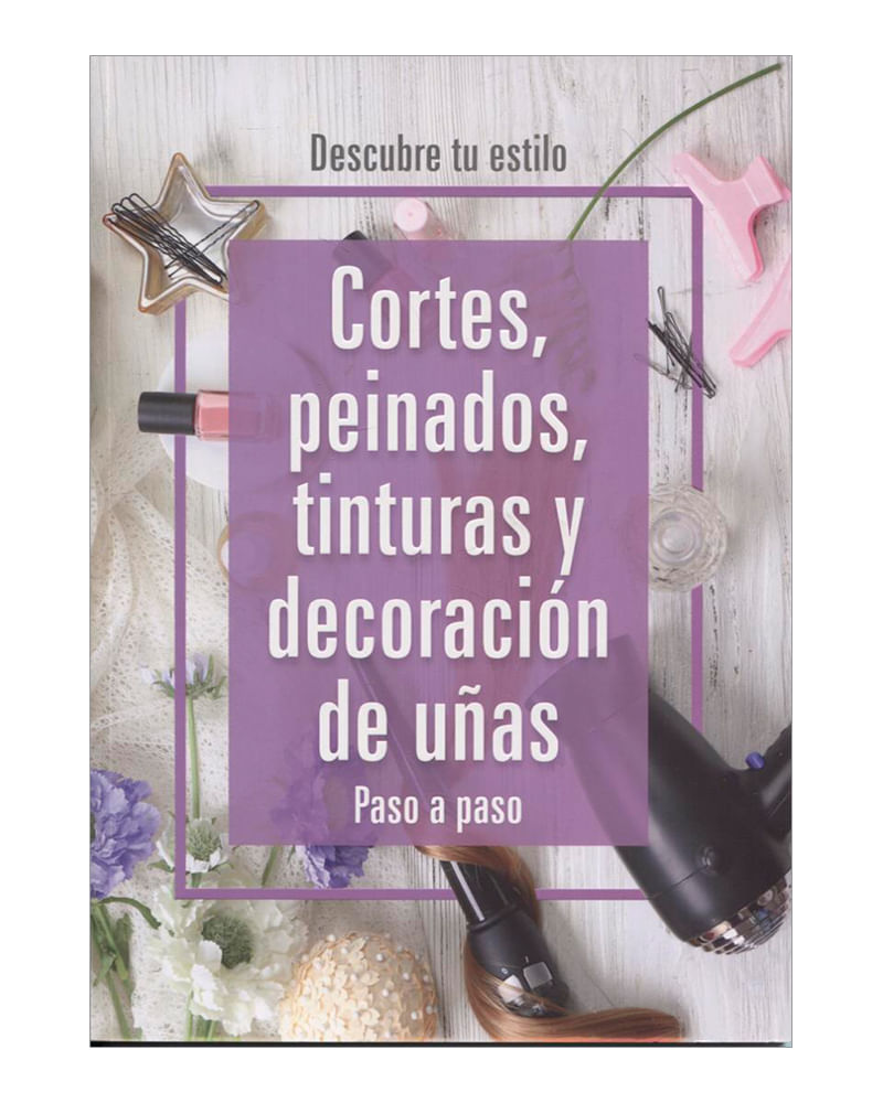 descubre-tu-estilo-cortes-peinados-tinturas-y-decoracion-de-unas-paso-a-paso-2-9789583052002
