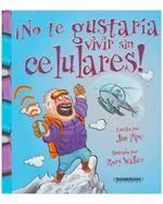 no-te-gustaria-vivir-sin-celulares-2-9789583051920