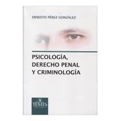 Psicología, derecho penal y criminología