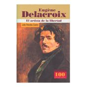 Eugene Delacroix. El artista de la libertad