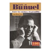 Luis Buñuel. Entre los sueños y la pesadilla