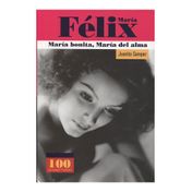 María Félix. María bonita, María del alma
