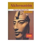 Akhenatón. Faraón iluminado