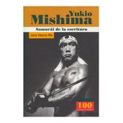 Yukio Mishima: Samurái de la escritura