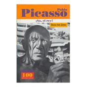 Pablo Picasso. ¡Yo, el rey!