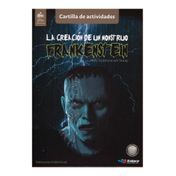 La creación de un monstruo: Frankenstein