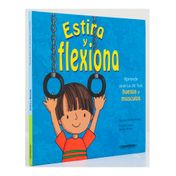 Estira y flexiona. Aprende acerca de tus huesos y músculos