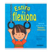 Estira y flexiona. Aprende acerca de tus huesos y músculos