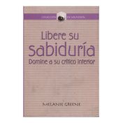 Libere su sabiduría. Domine a su crítico interior