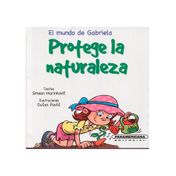 El mundo de Gabriela: Protege la naturaleza