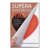Supera tu divorcio ¡Ya!