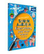 south-america-everything-you-ever-wanted-to-know-2-9781743219164