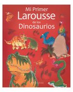 mi-primer-larousse-de-los-dinosaurios-2-9786072106147