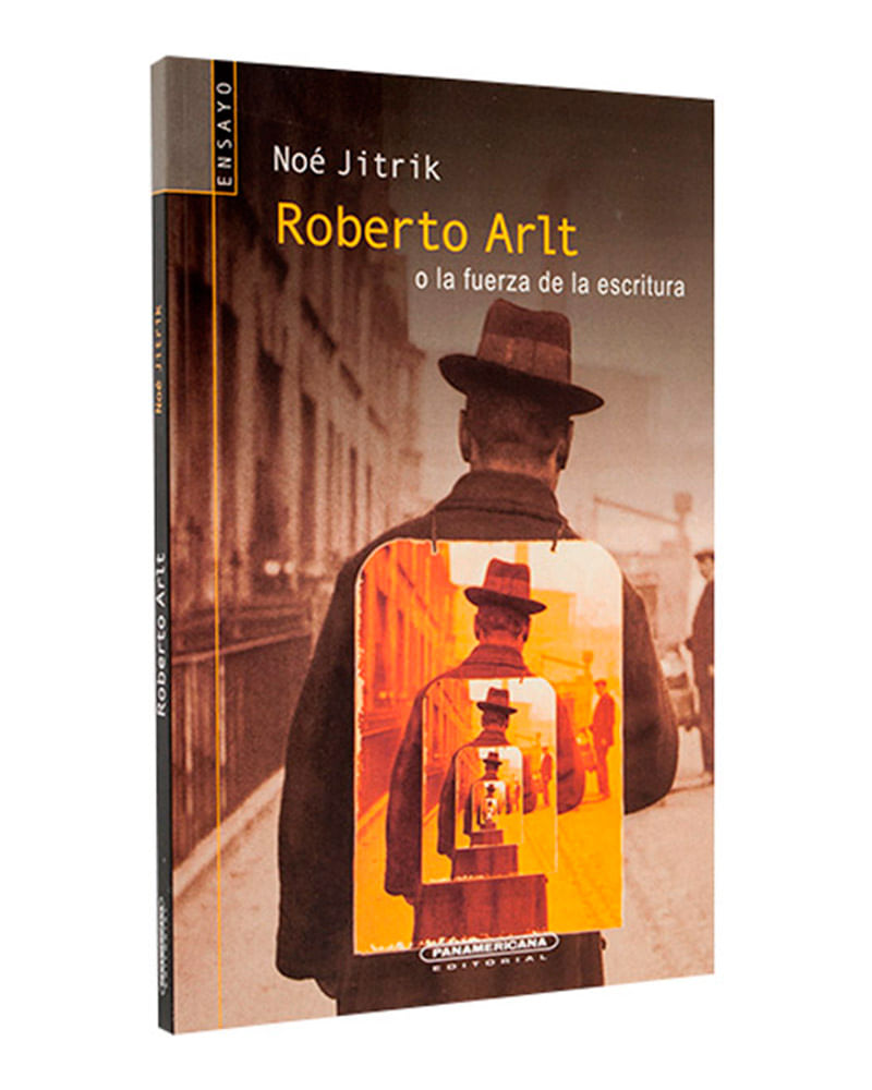 roberto-arlt-o-la-fuerza-de-la-escritura-9789583008467