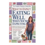 What to Expect: Eating Well When You're Expecting