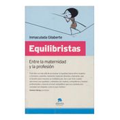 Equilibristas. Entre la maternidad y la profesión
