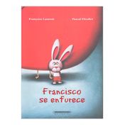 Francisco se enfurece