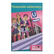 Persecución subterranea. Las tres detectives