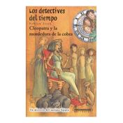 Los detectives del tiempo. Cleopatra y la mordedura de la cobra