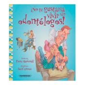 ¡No te gustaría vivir sin odontólogos!