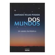 Dos mundos. Un relato fantástico