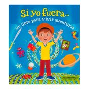 Si yo fuera...  Un libro para vivir aventuras