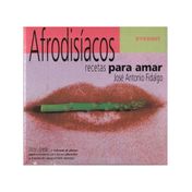 Afrodisíacos. Recetas para amar
