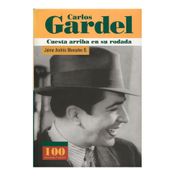 Carlos Gardel. Cuesta arriba en su rodada