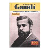 Antoni Gaudí. La arquitectura de la naturaleza