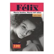 María Félix. María bonita, María del alma