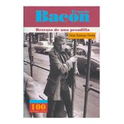 Francis Bacon. Retrato de una pesadilla