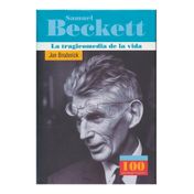 Samuel Beckett. La tragicomedia de la vida