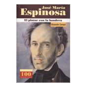 José María Espinosa. El pintor con la bandera