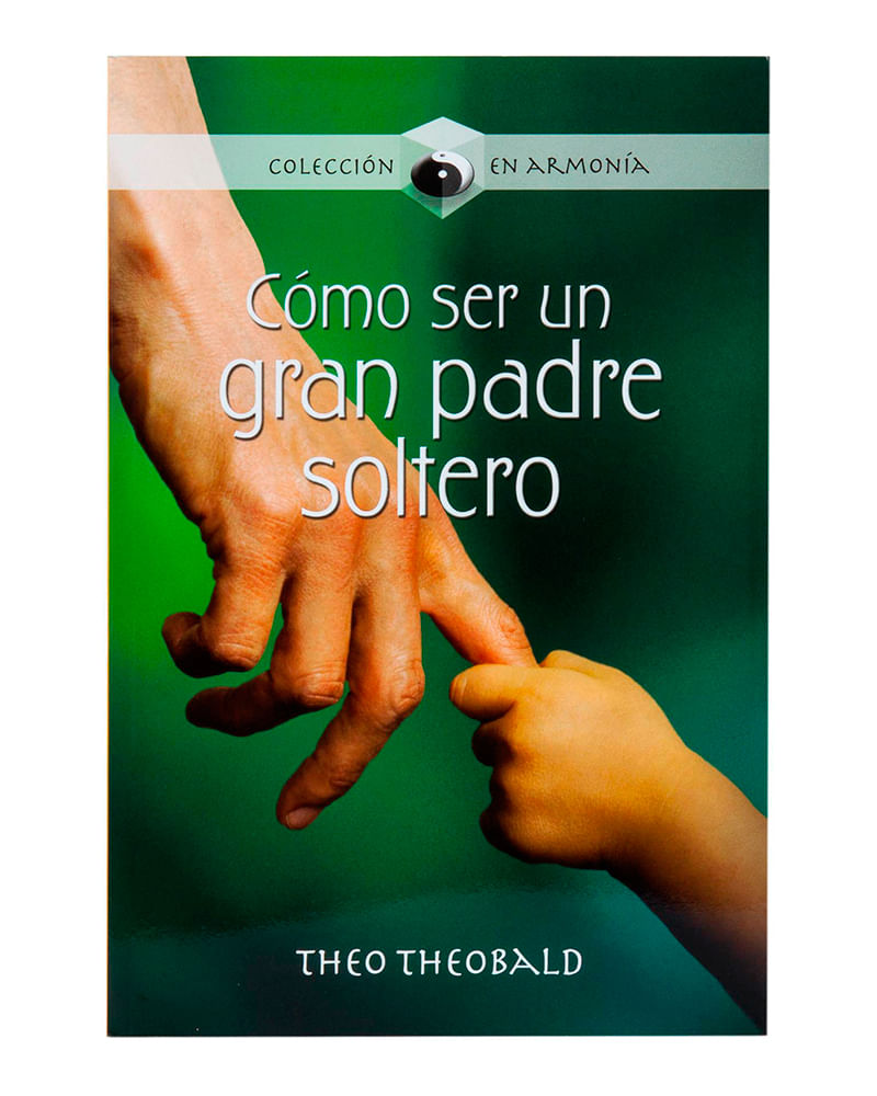 Cómo ser un gran padre soltero