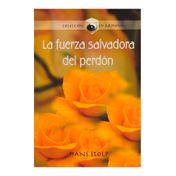 La fuerza salvadora del perdón