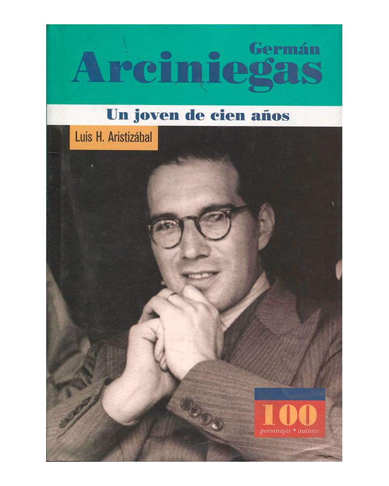 german-arciniegas-un-joven-de-cien-anos-9789583017070