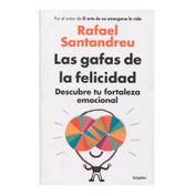 Las gafas de la felicidad. Descubre tu fortaleza emocional